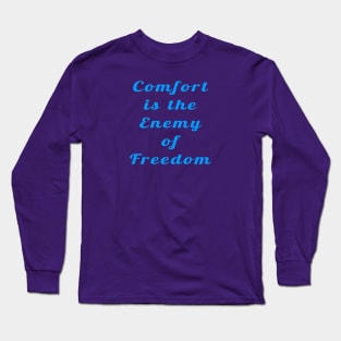 Confort Is The Enemy Of Freedom  - Front Long Sleeve T-Shirt